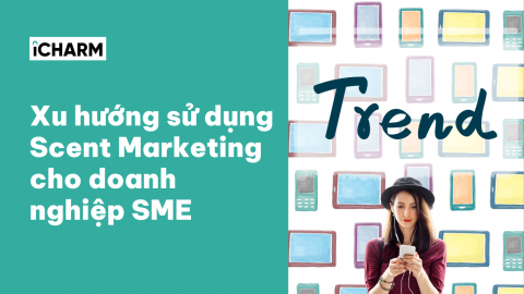 Xu hướng sử dụng Scent Marketing cho doanh nghiệp SME