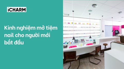 Kinh nghiệm mở tiệm nail cho người mới bắt đầu
