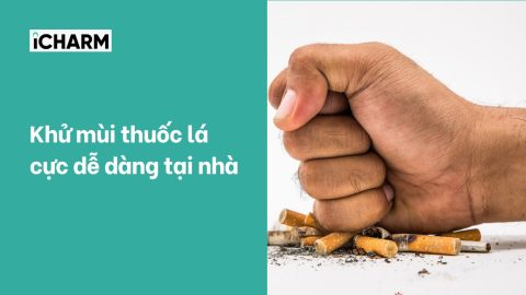 Khử mùi thuốc lá cực dễ dàng tại nhà