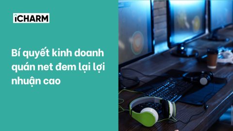 Bí quyết kinh doanh quán net đem lại lợi nhuận cao