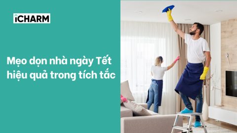 Mẹo dọn nhà ngày Tết hiệu quả trong tích tắc