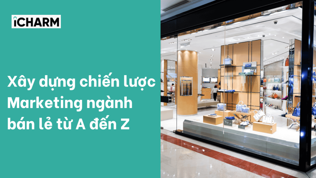 Xây dựng chiến lược Marketing ngành bán lẻ