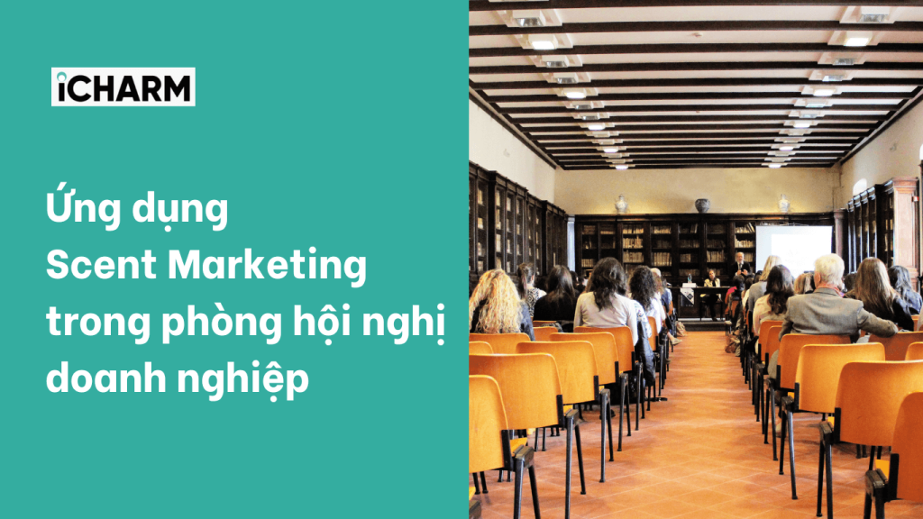 Ứng dụng Scent Marketing trong phòng hội nghị doanh nghiệp