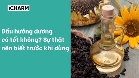 Dầu hướng dương có tốt không? Sự thật nên biết trước khi dùng