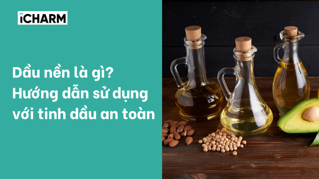 Dầu nền là gì?