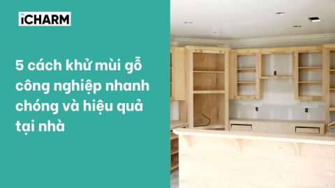 5 cách khử mùi gỗ công nghiệp