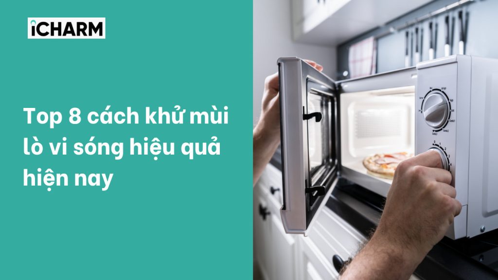 Top 8 cách khử mùi lò vi sóng